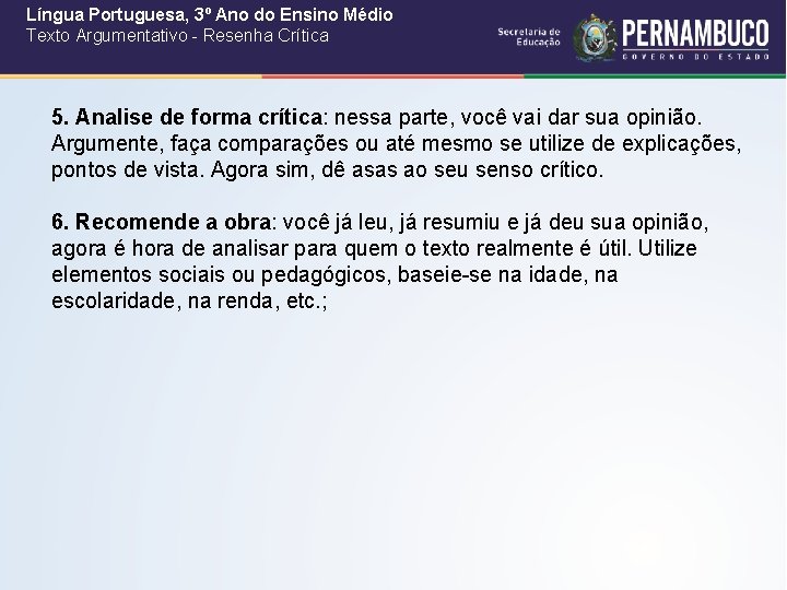 Língua Portuguesa, 3º Ano do Ensino Médio Texto Argumentativo - Resenha Crítica 5. Analise