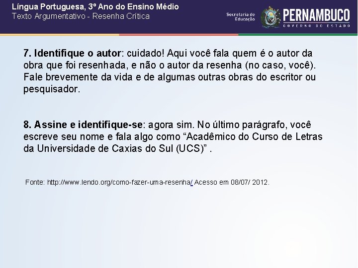 Língua Portuguesa, 3º Ano do Ensino Médio Texto Argumentativo - Resenha Crítica 7. Identifique