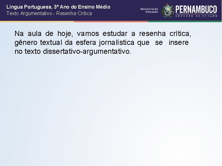 Língua Portuguesa, 3º Ano do Ensino Médio Texto Argumentativo - Resenha Crítica Na aula