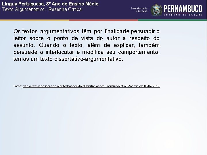 Língua Portuguesa, 3º Ano do Ensino Médio Texto Argumentativo - Resenha Crítica Os textos