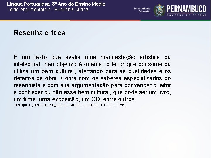 Língua Portuguesa, 3º Ano do Ensino Médio Texto Argumentativo - Resenha Crítica Resenha crítica