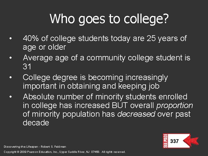 Who goes to college? • • 40% of college students today are 25 years