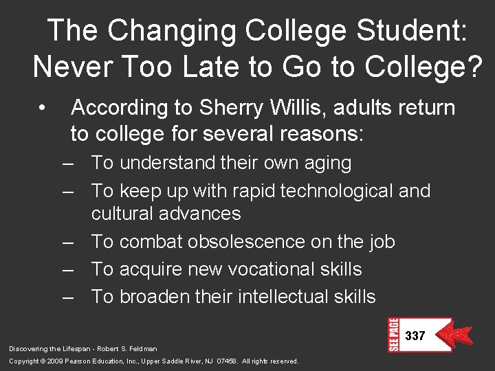 The Changing College Student: Never Too Late to Go to College? • According to