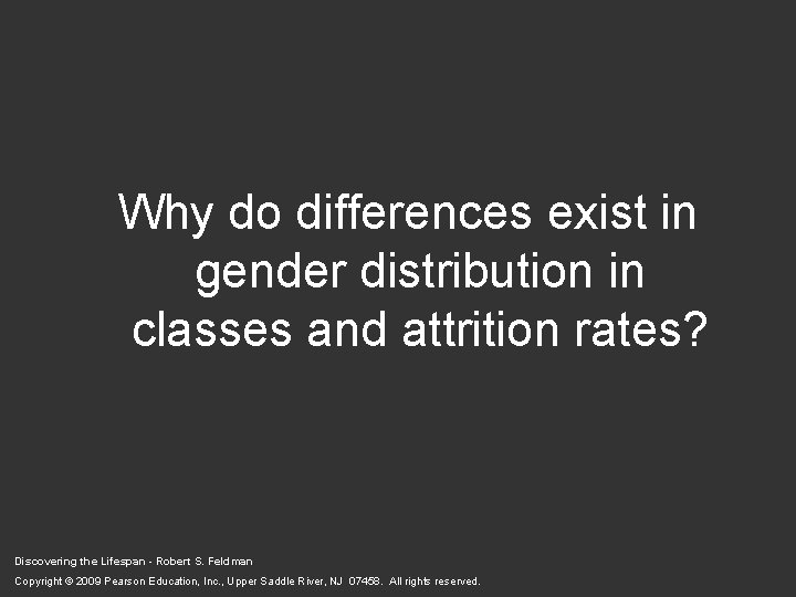 Why do differences exist in gender distribution in classes and attrition rates? Discovering the