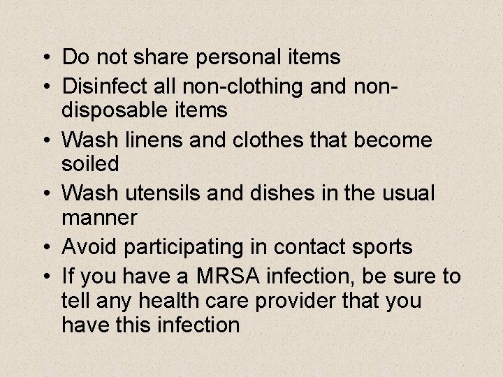  • Do not share personal items • Disinfect all non-clothing and nondisposable items