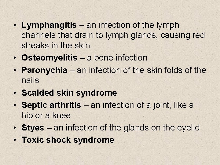  • Lymphangitis – an infection of the lymph channels that drain to lymph