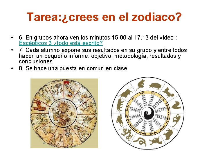 Tarea: ¿crees en el zodiaco? • 6. En grupos ahora ven los minutos 15.