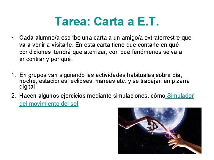 Tarea: Carta a E. T. • Cada alumno/a escribe una carta a un amigo/a