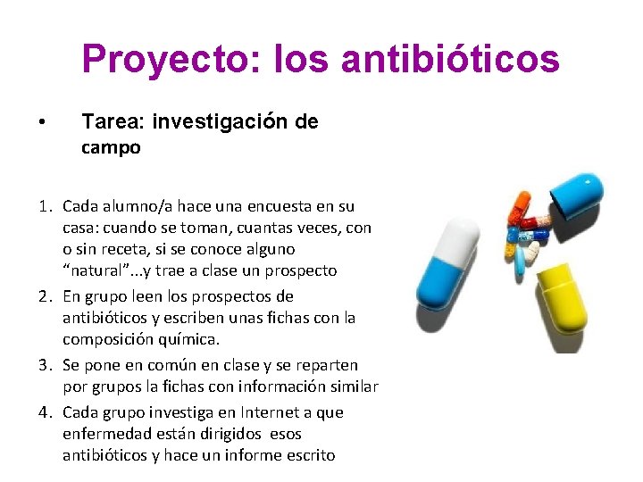 Proyecto: los antibióticos • Tarea: investigación de campo 1. Cada alumno/a hace una encuesta