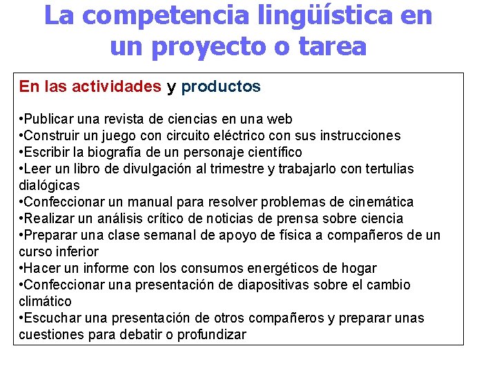 La competencia lingüística en un proyecto o tarea En las actividades y productos •