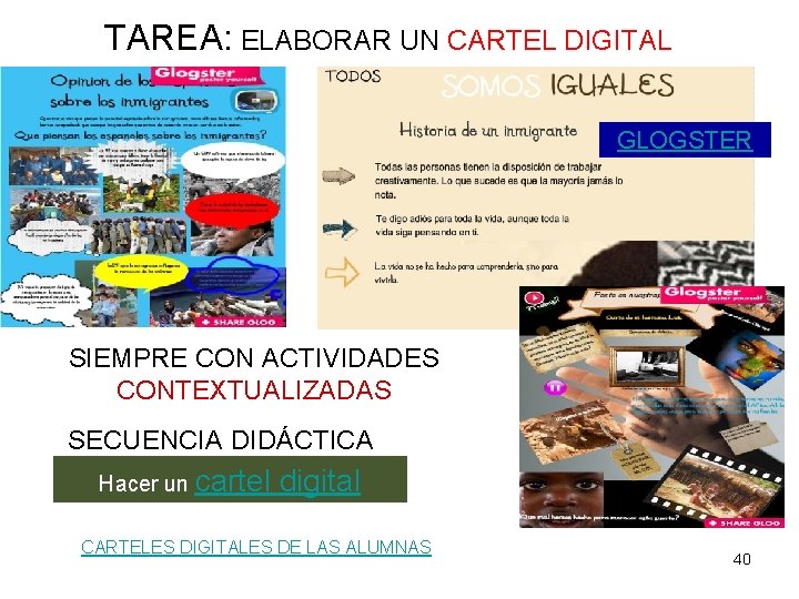 TAREA: ELABORAR UN CARTEL DIGITAL GLOGSTER SIEMPRE CON ACTIVIDADES CONTEXTUALIZADAS SECUENCIA DIDÁCTICA Hacer un