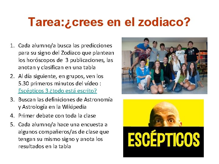 Tarea: ¿crees en el zodiaco? 1. Cada alumno/a busca las predicciones para su signo