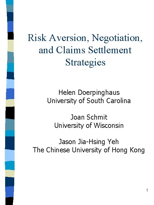 Risk Aversion, Negotiation, and Claims Settlement Strategies Helen Doerpinghaus University of South Carolina Joan