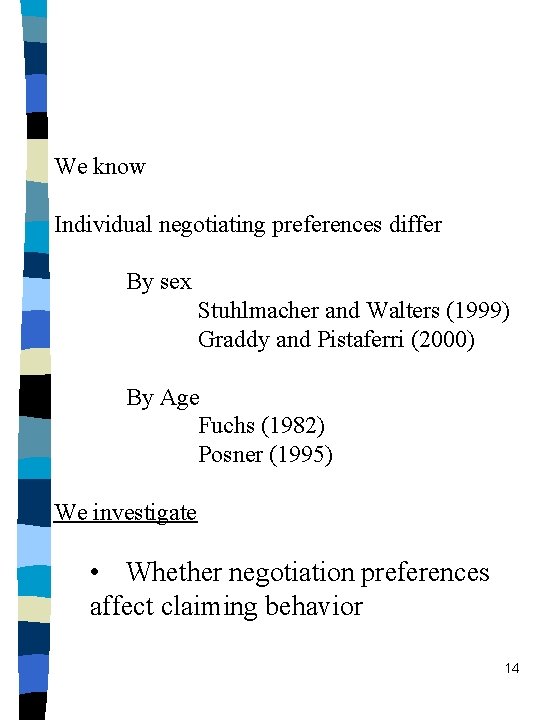 We know Individual negotiating preferences differ By sex Stuhlmacher and Walters (1999) Graddy and