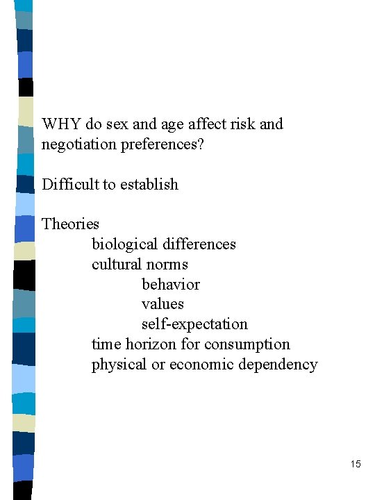 WHY do sex and age affect risk and negotiation preferences? Difficult to establish Theories