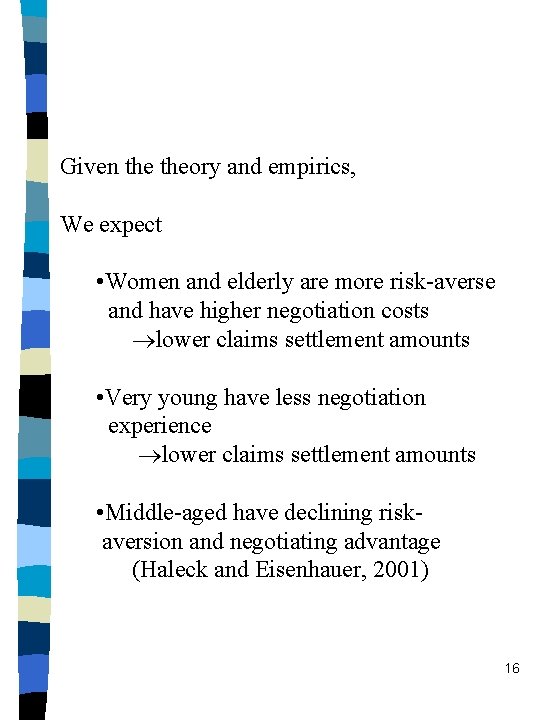 Given theory and empirics, We expect • Women and elderly are more risk-averse and