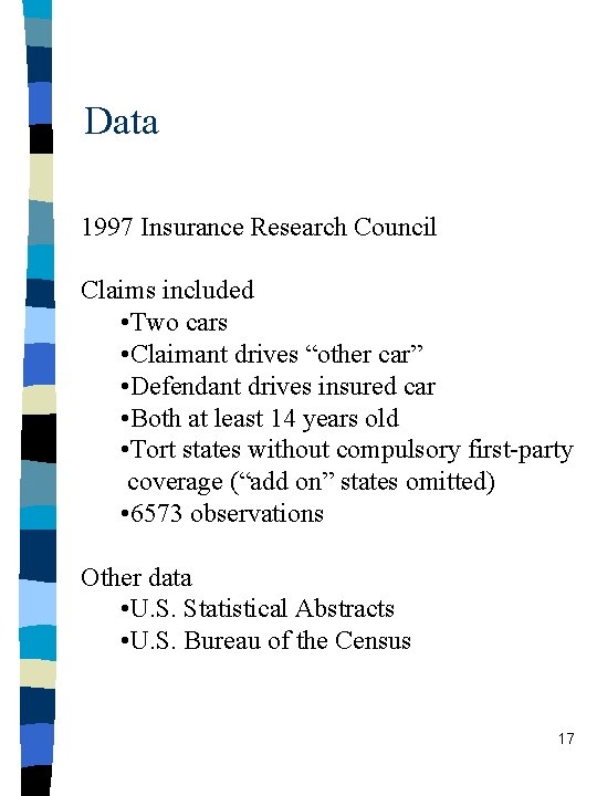 Data 1997 Insurance Research Council Claims included • Two cars • Claimant drives “other