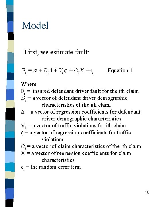 Model First, we estimate fault: Fi = + Di. D + Vi. V +