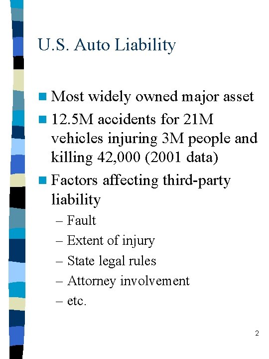 U. S. Auto Liability n Most widely owned major asset n 12. 5 M