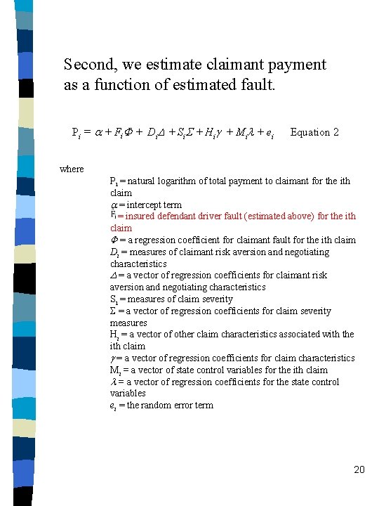 Second, we estimate claimant payment as a function of estimated fault. Pi = +