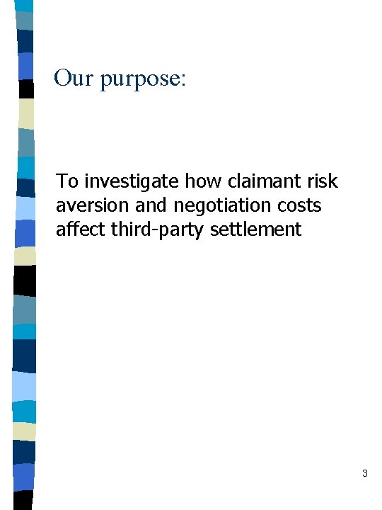 Our purpose: To investigate how claimant risk aversion and negotiation costs affect third-party settlement