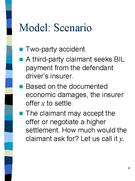 Model: Scenario Two-party accident. n A third-party claimant seeks BIL payment from the defendant