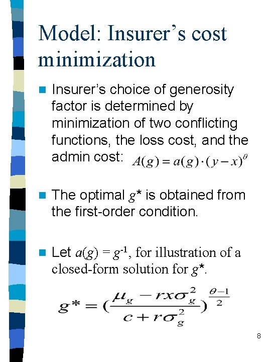 Model: Insurer’s cost minimization n Insurer’s choice of generosity factor is determined by minimization