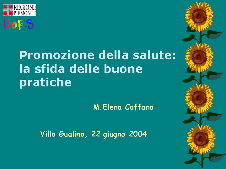 Promozione della salute: la sfida delle buone pratiche M. Elena Coffano Villa Gualino, 22