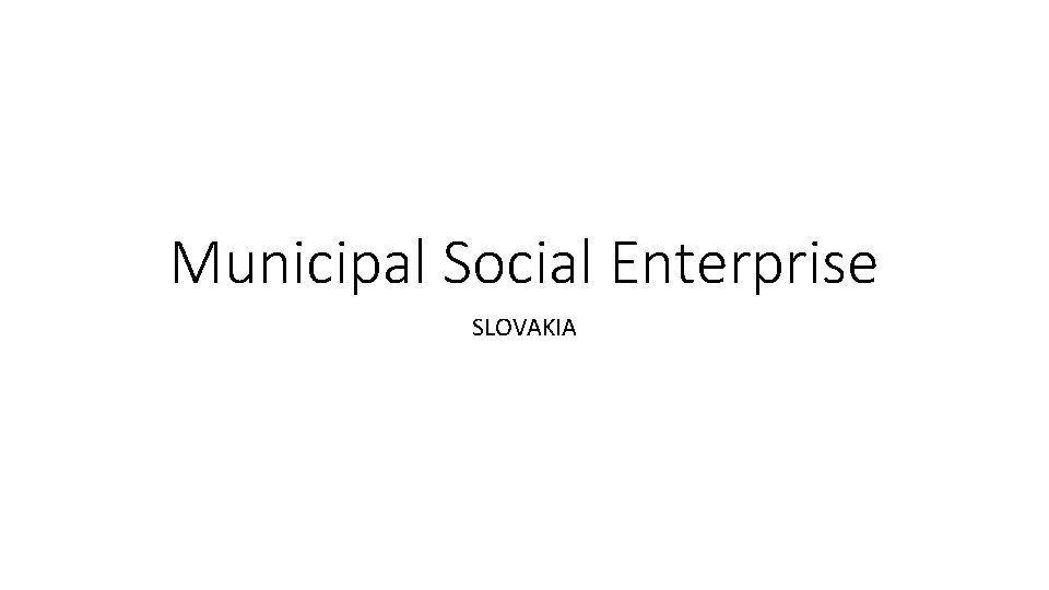 Municipal Social Enterprise SLOVAKIA 