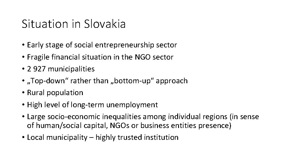 Situation in Slovakia • Early stage of social entrepreneurship sector • Fragile financial situation