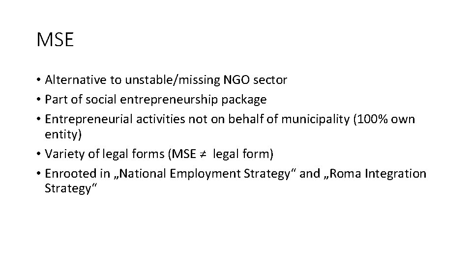 MSE • Alternative to unstable/missing NGO sector • Part of social entrepreneurship package •