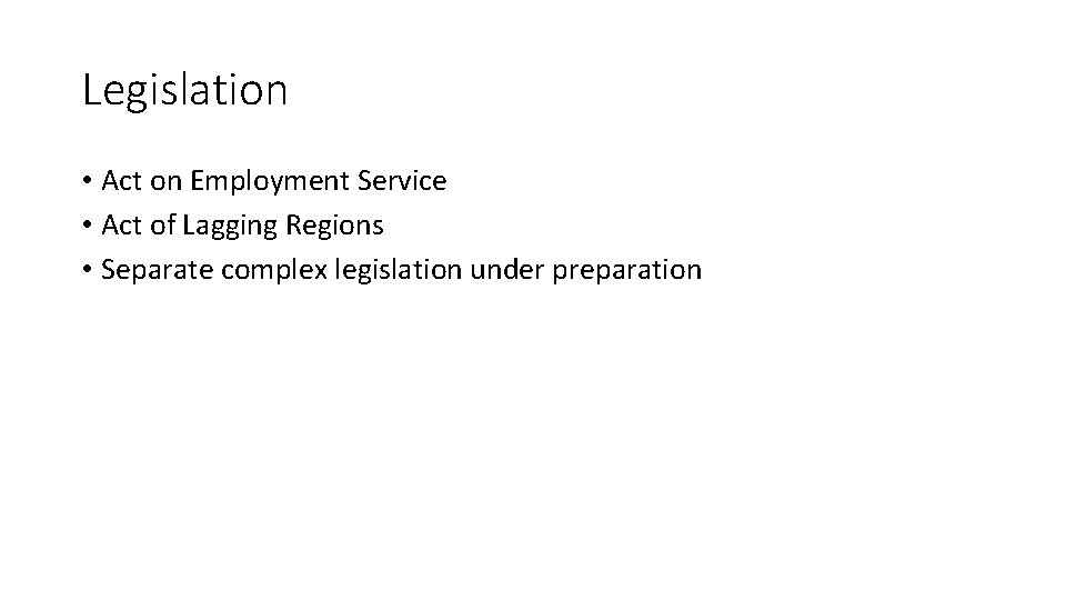 Legislation • Act on Employment Service • Act of Lagging Regions • Separate complex