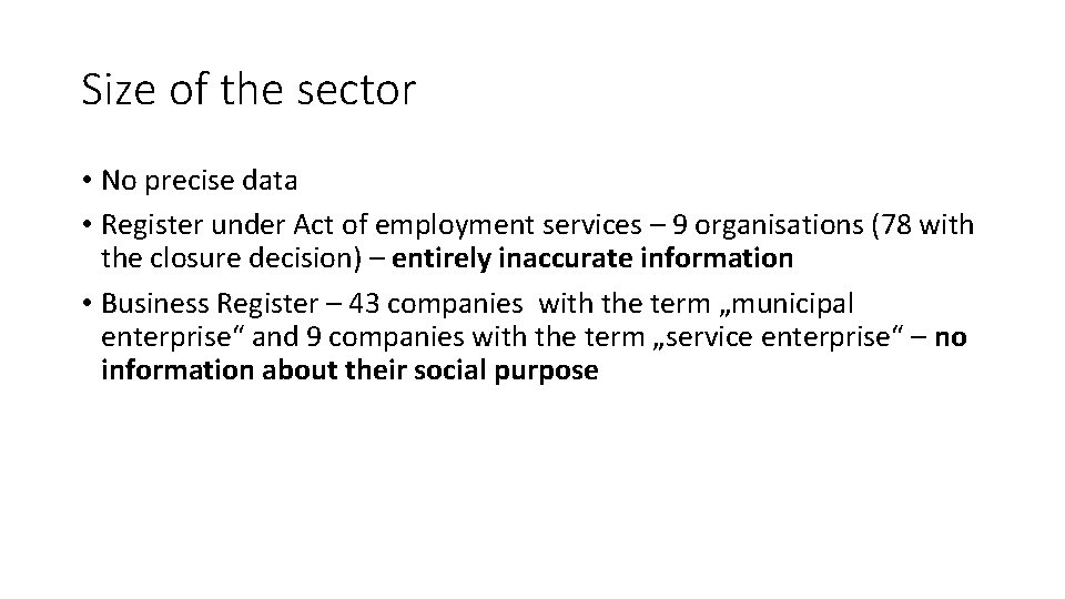 Size of the sector • No precise data • Register under Act of employment