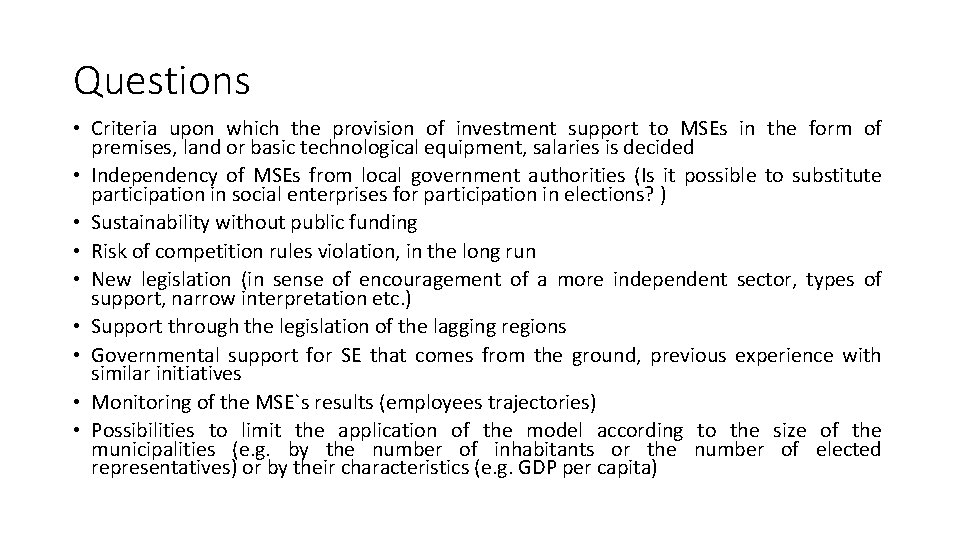 Questions • Criteria upon which the provision of investment support to MSEs in the
