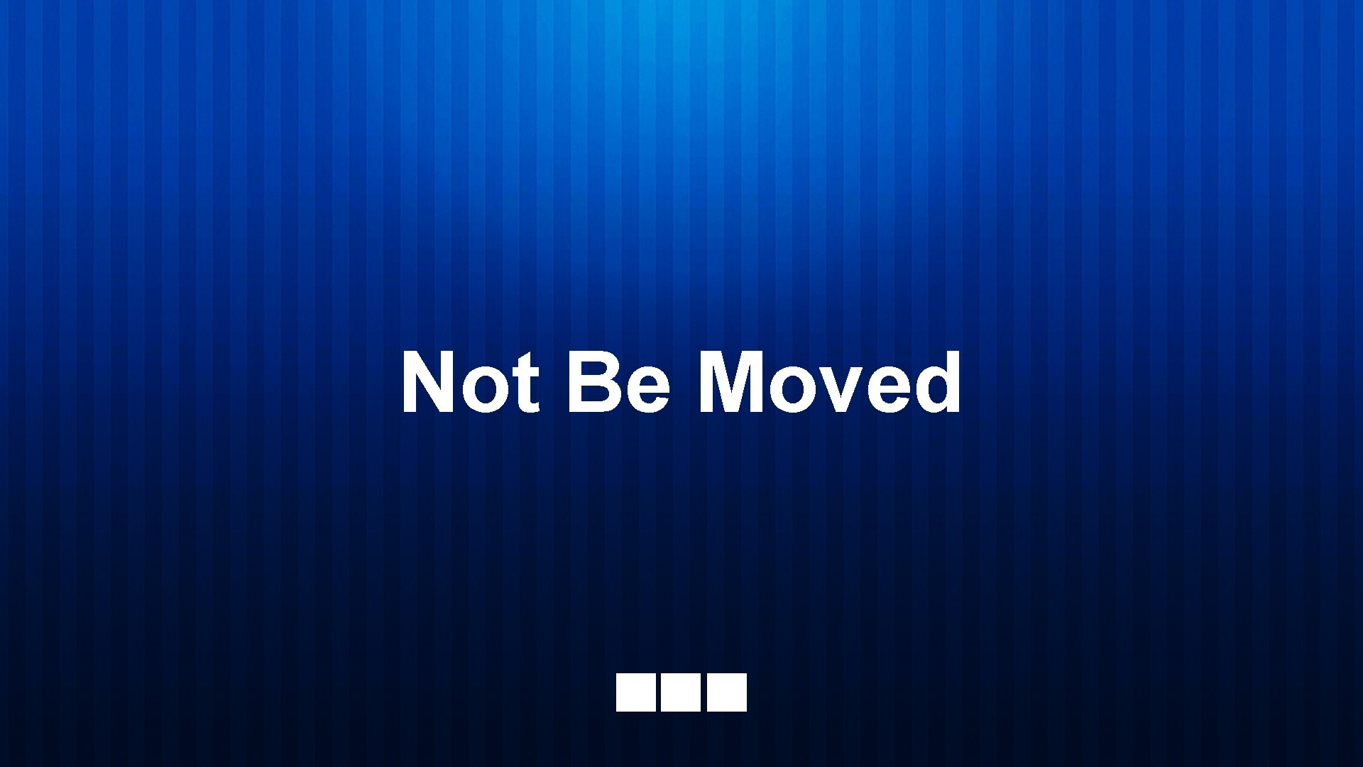 Not Be Moved 
