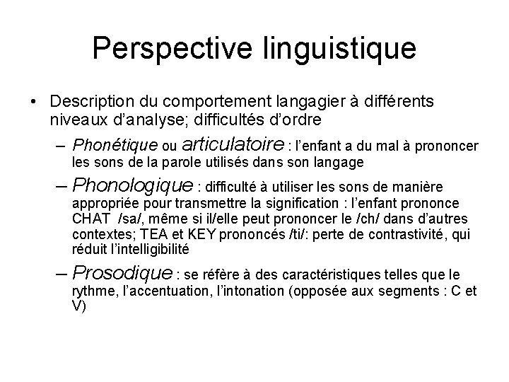 Perspective linguistique • Description du comportement langagier à différents niveaux d’analyse; difficultés d’ordre – Perspective linguistique • Description du comportement langagier à différents niveaux d’analyse; difficultés d’ordre –
