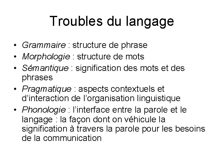 Troubles du langage • Grammaire : structure de phrase • Morphologie : structure de Troubles du langage • Grammaire : structure de phrase • Morphologie : structure de