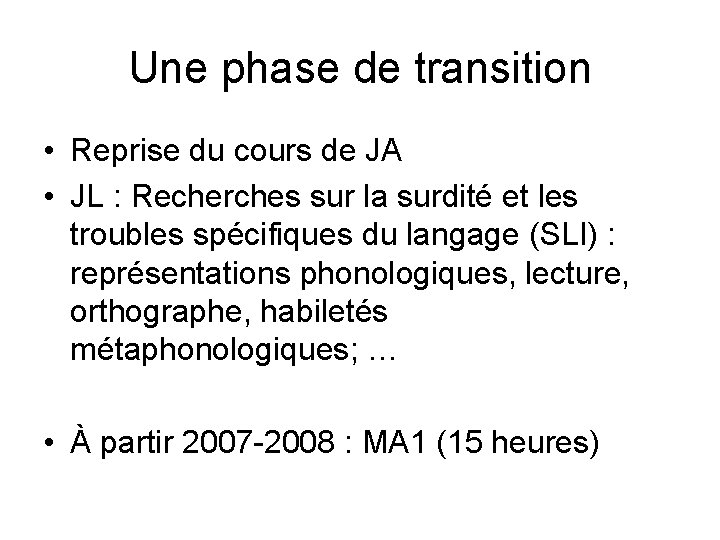 Une phase de transition • Reprise du cours de JA • JL : Recherches Une phase de transition • Reprise du cours de JA • JL : Recherches
