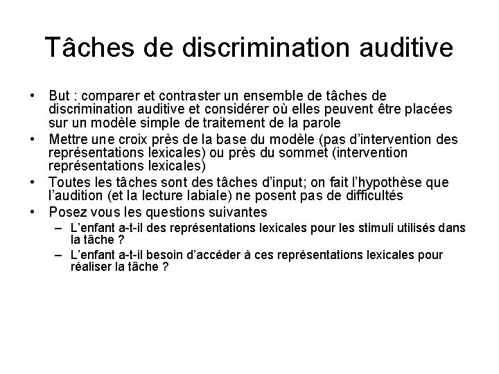 Tâches de discrimination auditive • But : comparer et contraster un ensemble de tâches Tâches de discrimination auditive • But : comparer et contraster un ensemble de tâches