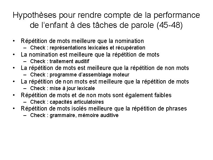 Hypothèses pour rendre compte de la performance de l’enfant à des tâches de parole Hypothèses pour rendre compte de la performance de l’enfant à des tâches de parole