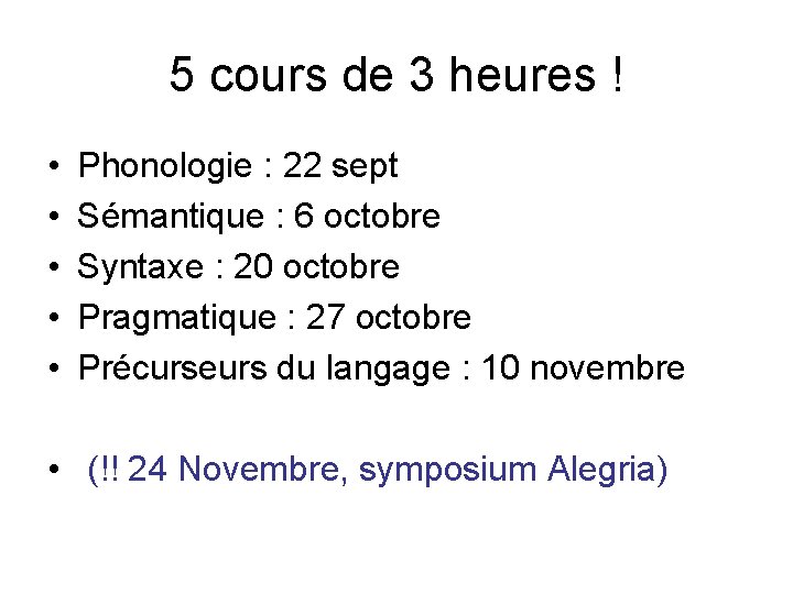 5 cours de 3 heures ! • • • Phonologie : 22 sept Sémantique 5 cours de 3 heures ! • • • Phonologie : 22 sept Sémantique