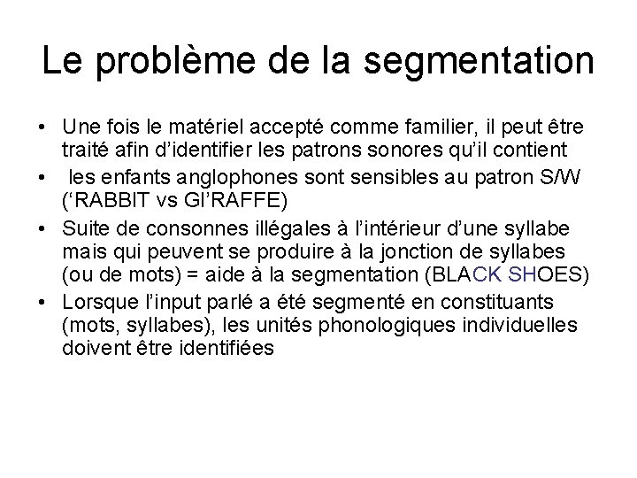 Le problème de la segmentation • Une fois le matériel accepté comme familier, il Le problème de la segmentation • Une fois le matériel accepté comme familier, il