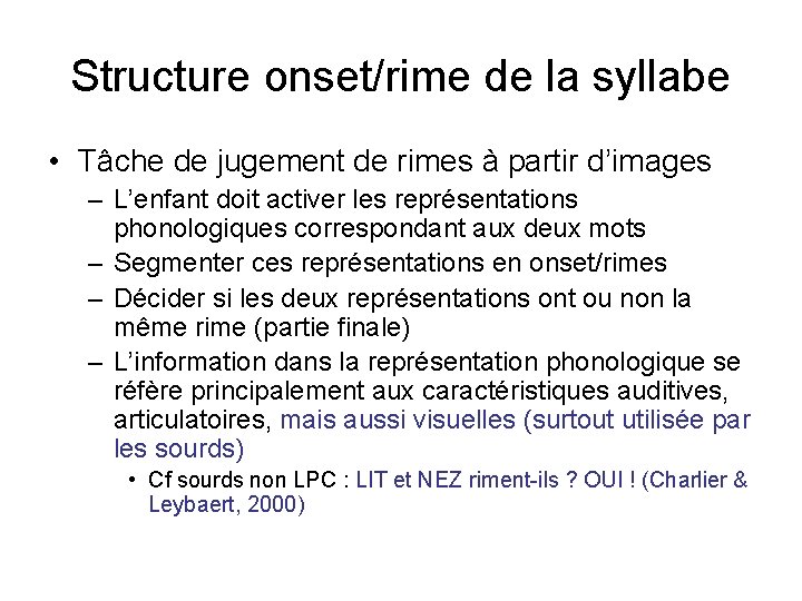 Structure onset/rime de la syllabe • Tâche de jugement de rimes à partir d’images Structure onset/rime de la syllabe • Tâche de jugement de rimes à partir d’images