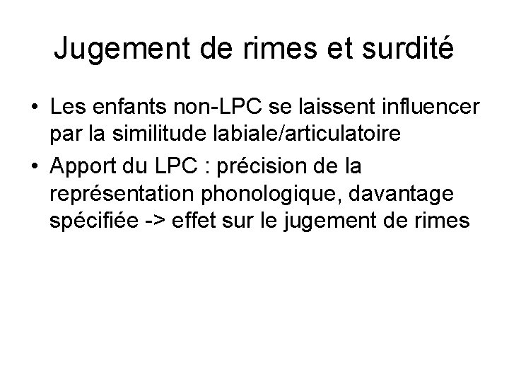 Jugement de rimes et surdité • Les enfants non-LPC se laissent influencer par la Jugement de rimes et surdité • Les enfants non-LPC se laissent influencer par la