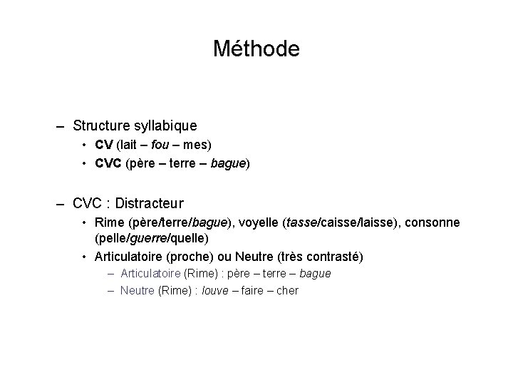 Méthode – Structure syllabique • CV (lait – fou – mes) • CVC (père Méthode – Structure syllabique • CV (lait – fou – mes) • CVC (père