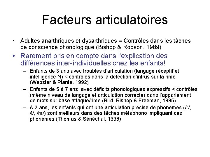 Facteurs articulatoires • Adultes anarthriques et dysarthriques = Contrôles dans les tâches de conscience Facteurs articulatoires • Adultes anarthriques et dysarthriques = Contrôles dans les tâches de conscience