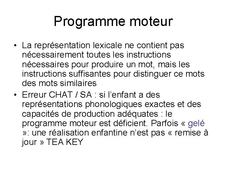 Programme moteur • La représentation lexicale ne contient pas nécessairement toutes les instructions nécessaires Programme moteur • La représentation lexicale ne contient pas nécessairement toutes les instructions nécessaires