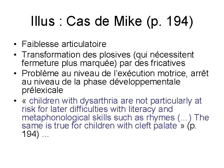 Illus : Cas de Mike (p. 194) • Faiblesse articulatoire • Transformation des plosives Illus : Cas de Mike (p. 194) • Faiblesse articulatoire • Transformation des plosives