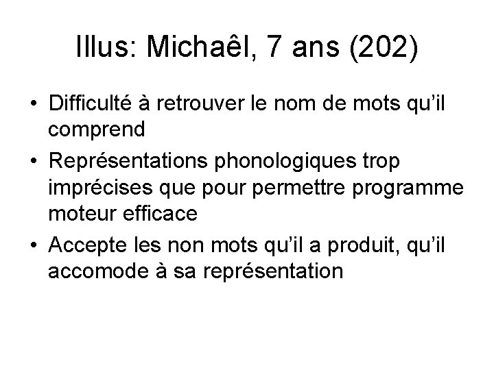 Illus: Michaêl, 7 ans (202) • Difficulté à retrouver le nom de mots qu’il Illus: Michaêl, 7 ans (202) • Difficulté à retrouver le nom de mots qu’il