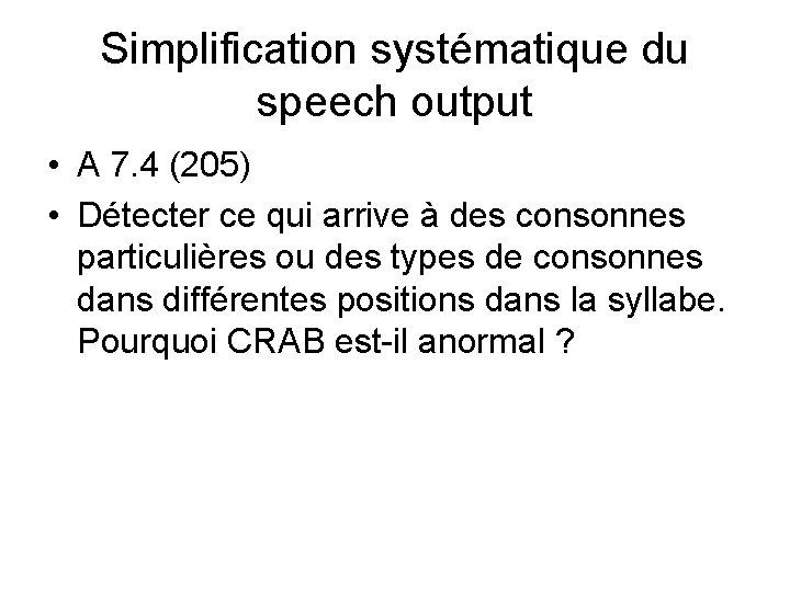 Simplification systématique du speech output • A 7. 4 (205) • Détecter ce qui Simplification systématique du speech output • A 7. 4 (205) • Détecter ce qui